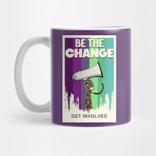 Be the Change Get Involved Activism Feminism Mug